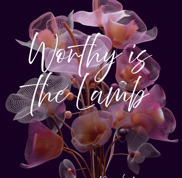 Worthy is the Lamb, Rev. 5:12