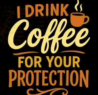 Retro coffee shirt says "I drink coffee for your protection" in bold fun lettering