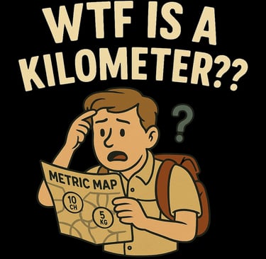 Confused cartoon man with a metric map under bold text that says “WTF Is a Kilometer??”
