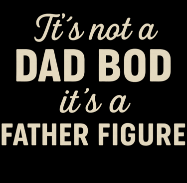 Glow text reads “It’s Not a Dad Bod, It’s a Father Figure” in cream font with vintage neon light eff