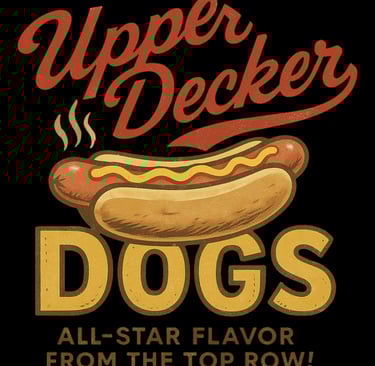 Vintage hot dog graphic with text “Upper Decker Dogs – All-Star Flavor From the Top Row!”