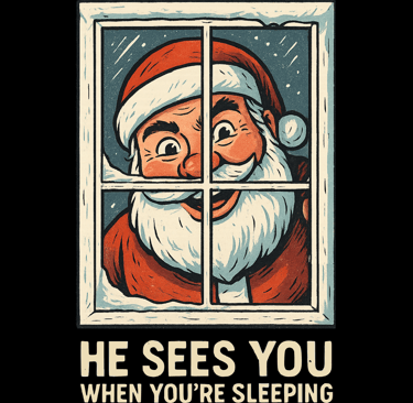 Santa peers through a frosted window with a wide, unsettling grin; text reads “He Sees You When You’