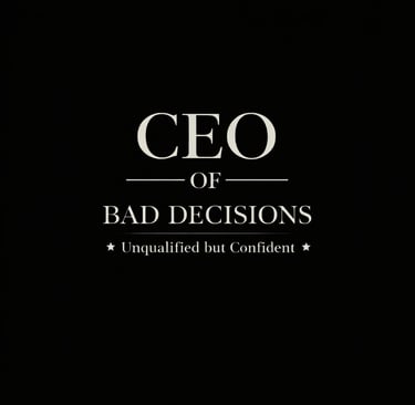 Funny “CEO of Bad Decisions – Unqualified but Confident” sarcastic text design