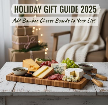 Holiday Gift Guide 2025: Add Bamboo Cheese Boards to Your List