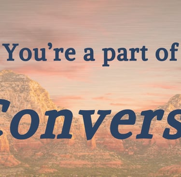 Image of a desert mountain rage, with blue text reading: You're a part of the conversation. On the right side is the UAV Logo