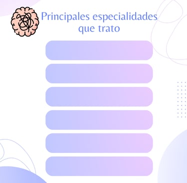 Listado de las principales especialidades que atiende: depresión, ansiedad, autoestima, emociones