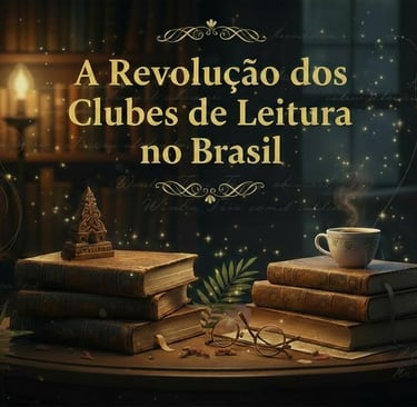 A Revolução dos Clubes de Leitura no Brasil: Como 2 Milhões de Brasileiros Estão Transformando o Mer