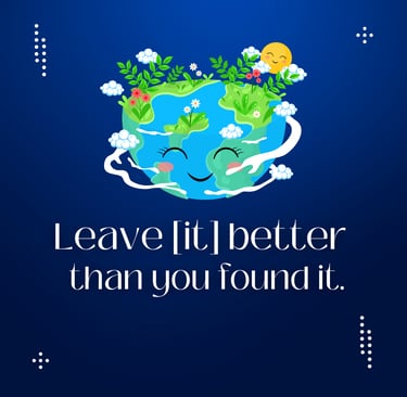 Illustrated earth smiling. Leave [it] better than you found it.