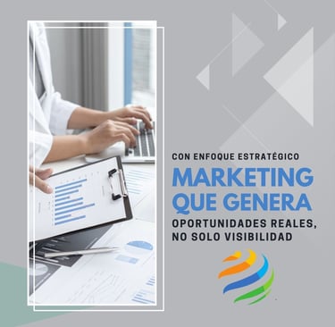 Con enfoque estrategico, marketing que genera, oportunidades reales, no solo visibilidad