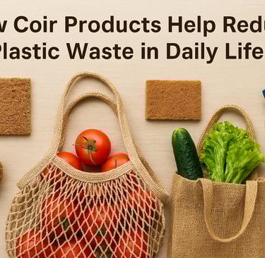 How Coir Products Help Reduce Plastic Waste in Daily Life