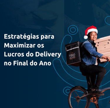 Estratégias para Maximizar os Lucros do Delivery no Final do Ano