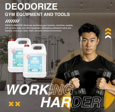 Text: "DEODORIZE GYM EQUIPMENT AND TOOLS," "ODOR ELIMINATOR," and "WORKING HARDER."