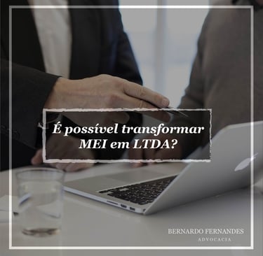 É possível transformar MEI em LTDA?
