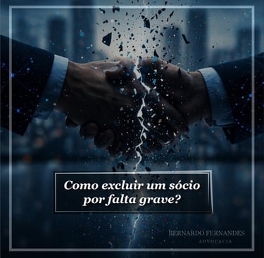 Como excluir um sócio por falta grave?