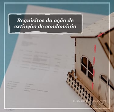Requisitos da ação de extinção de condomínio