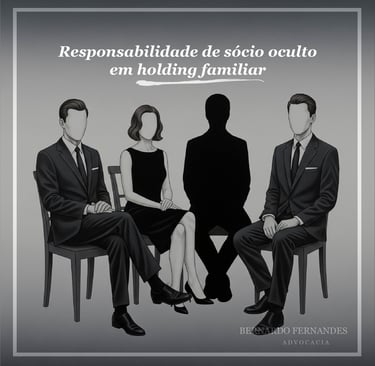 Responsabilidade de sócio oculto em holding familiar