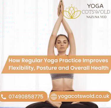 How Regular Yoga Practice Improves Flexibility, Posture, and Overall Health