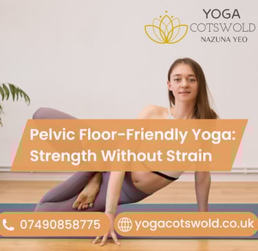 Pelvic Floor-Friendly Yoga: Strength Without Strain