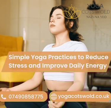 Simple Yoga Practices to Reduce Stress and Improve Daily Energy