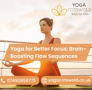 Yoga for Better Focus: Brain-Boosting Flow Sequences