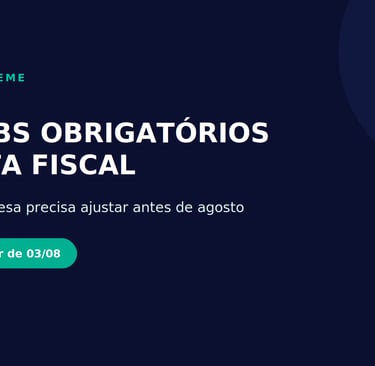Informativo sobre impostos IBS e CBS obrigatórios na nota fiscal para empresas a partir de agosto.