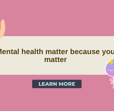 mental health matter because you matter