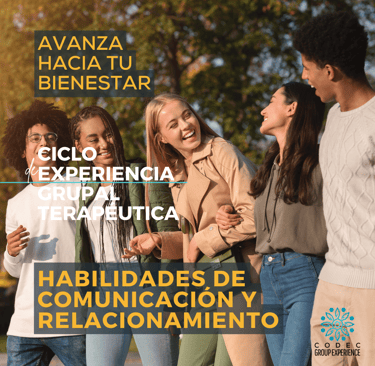 Ciclo de experiencia grupal terapéutica de Habilidades de comunicación y relaciones interpersonales