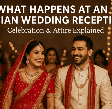 what happens at an indian wedding reception? celebrations & attire explained