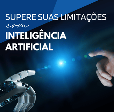 Supere suas limitações com inteligência artificial