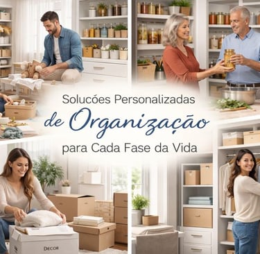 Soluções Personalizadas de Organização para Cada Fase da Vida