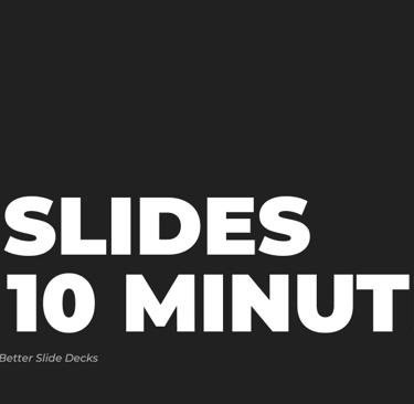 Simple black slide-style header with bold text that reads "10 Slides in 10 Minutes".