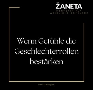 Wenn Gefühle die Geschlechterrollen bestärken und wie es sich auf die weibliche Dominanz auswirkt.