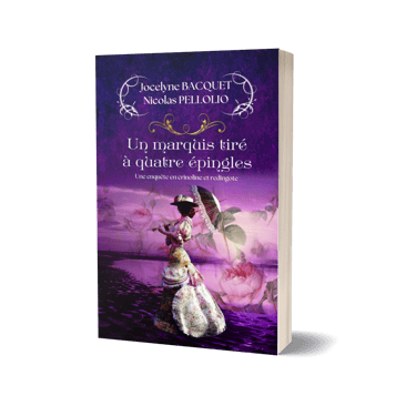 Un marquis tiré à quatre épingles - Enquêtes et romances historiques - Jocelyne Bacquet