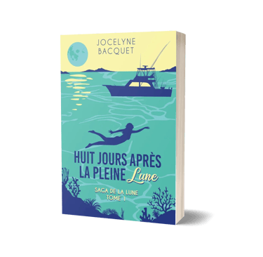 Huit jours après la pleine lune - Saga de la lune - Jocelyne Bacquet