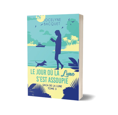 Le jour où la lune s'est assoupie - Saga de la lune - Jocelyne Bacquet