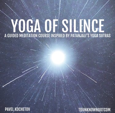 Yoga of Silence: A Guided Meditation Course - Inspired by Patanjali’s Yoga Sutras