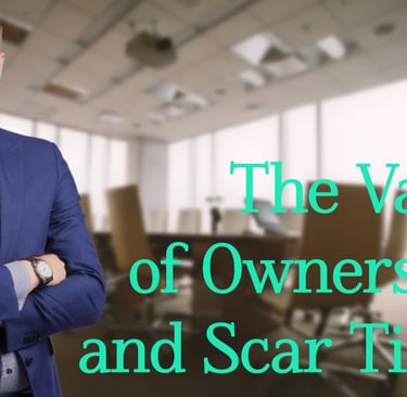 The Value of Ownership and Scar Tissue