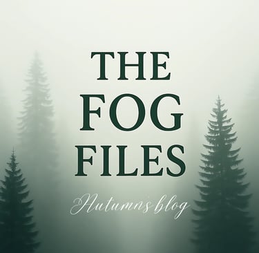 An image of pine trees and fog with the words "The Fog Files: Autumn's Blog"