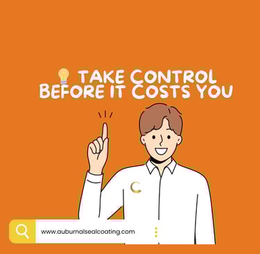 Take Control Before It Costs You - Auburn, AL Sealcoating