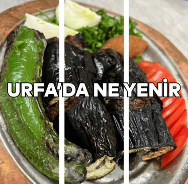 Urfa'da ne yenir? nerede yenir? 10 Restoran Önerisi