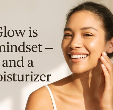 Smiling woman with glowing skin in natural light next to the quote “Glow is a mindset — and a moistu