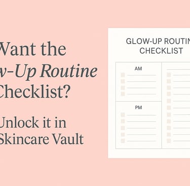 A promotional graphic featuring the Glow-Up Routine Checklist with AM and PM sections, inviting view