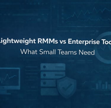 Why Lightweight RMMs Will Win for Small Teams