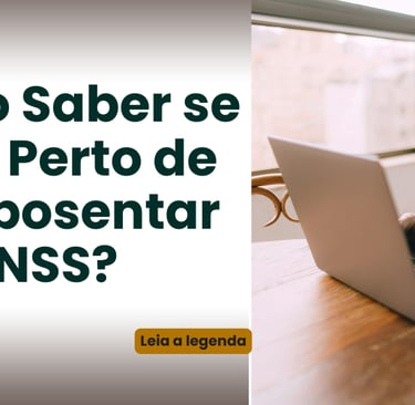Frase Como Saber se Estou Perto de Me Aposentar pelo INSS?