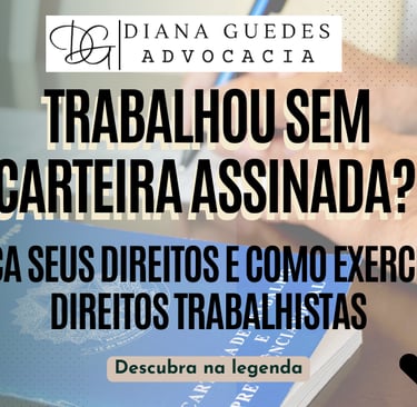 Trabalhou sem Carteira Assinada Conheça Seus Direitos e Como Exercer Seus Direitos Trabalhistas