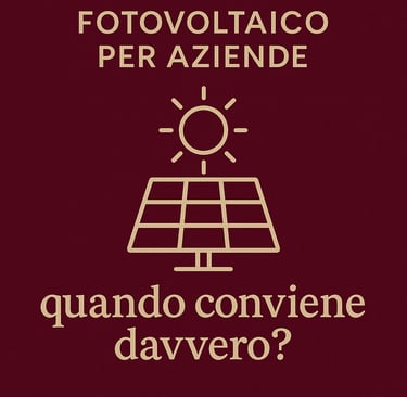 Impianto fotovoltaico aziendale: come e quando conviene investire per ridurre i costi energetici