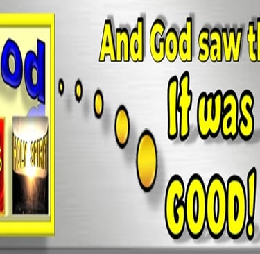 God saw that it was good during Creation. Designed by Debbie Dunn using PowerPoint & Paint.