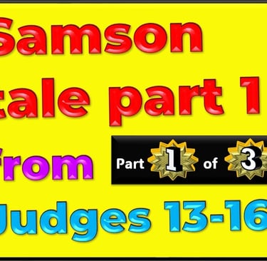 Samson part 1 of 3 from Judges 13 to 16, re-told by Debbie Dunn