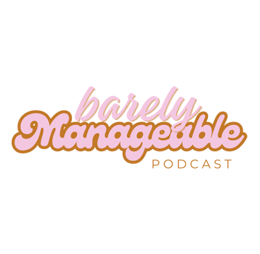 Barely Manageable Podcast