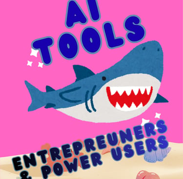 AI TOOLS FOR ENTREPREUNERS AND POWER USERS